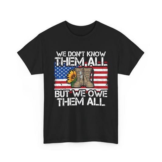 Veterans Shirt, We Don't Know Them All but We Owe Them All, Veterans Day American Flag Shirt