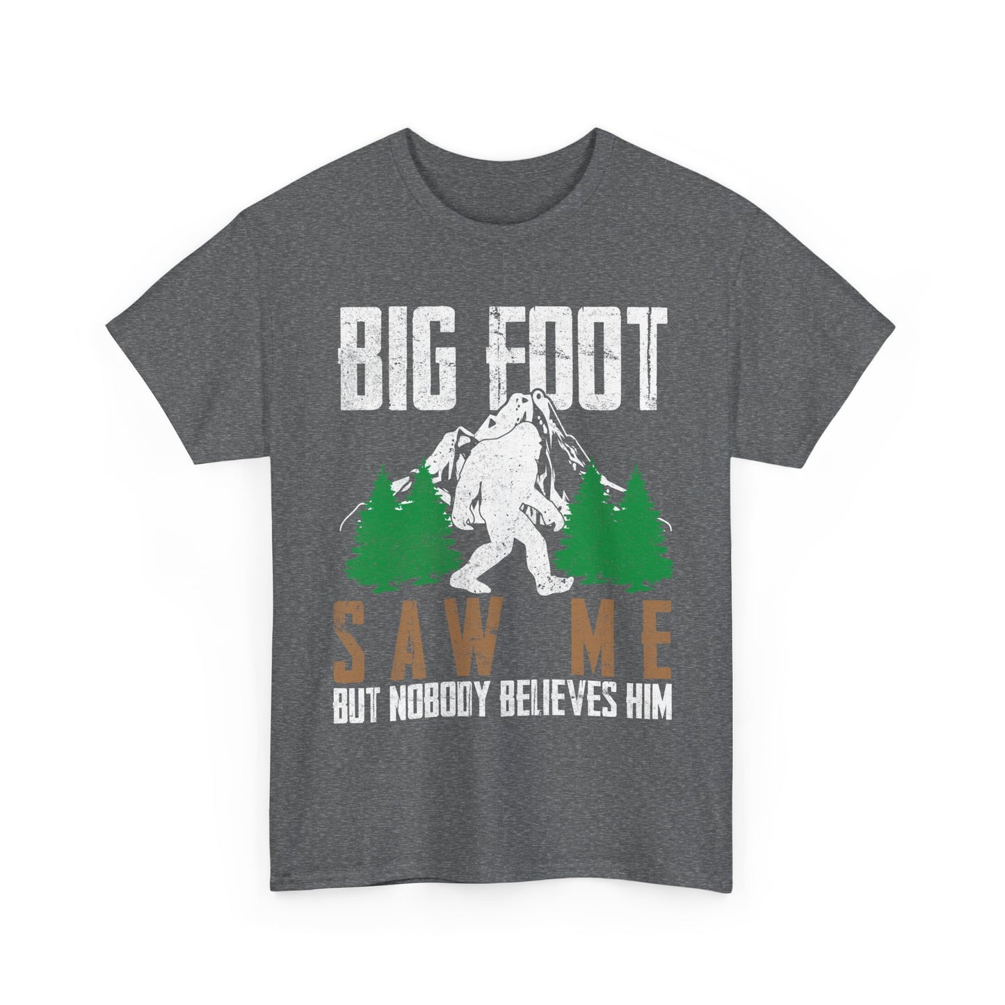 Bigfoot Shirt, Bigfoot Saw Me But Nobody Believes Him, Sasquatch Lovers Funny T-Shirt