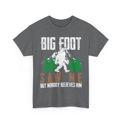 Bigfoot Shirt, Bigfoot Saw Me But Nobody Believes Him, Sasquatch Lovers Funny T-Shirt