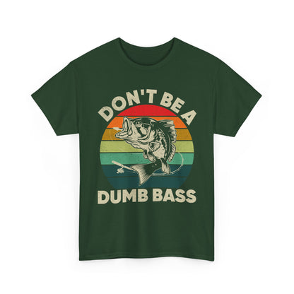 Fishing T-Shirt- Fishing Season, Fishing Lovers Don't Be A Dumb Bass, Fisherman T-Shirt
