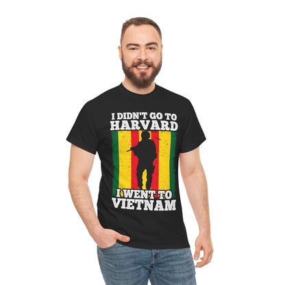 Veterans Shirt, I Didn't Go to Harvard I Went To Vietnam, Veterans Day Men Shirt