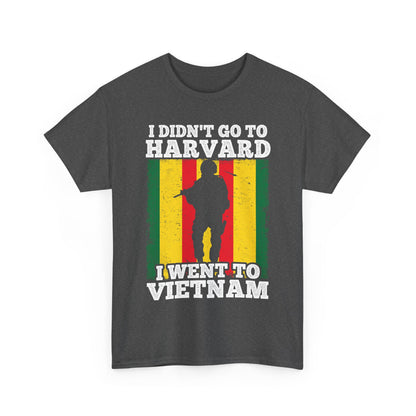 Veterans Shirt, I Didn't Go to Harvard I Went To Vietnam, Veterans Day Men Shirt