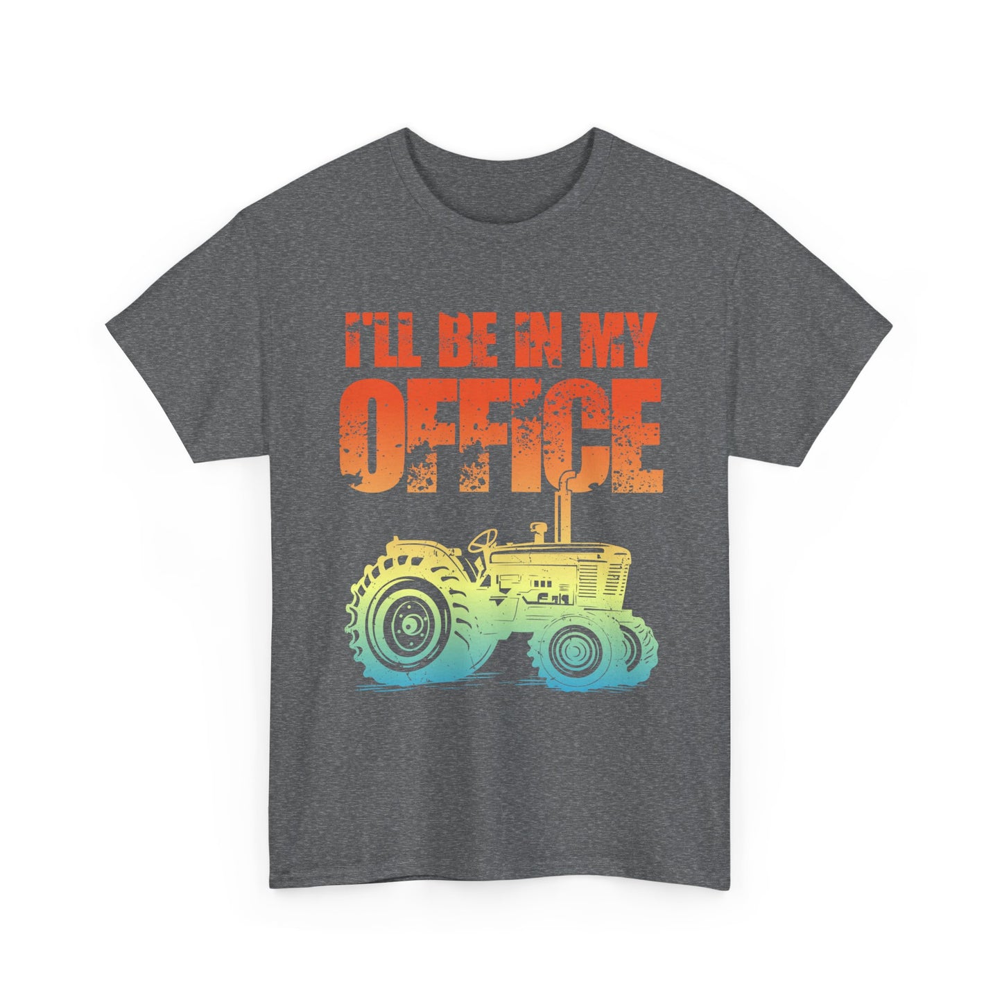 Farmer Shirt, Tractor I'll Be In My Office, Farming Lovers Women Men Gifts T-Shirt