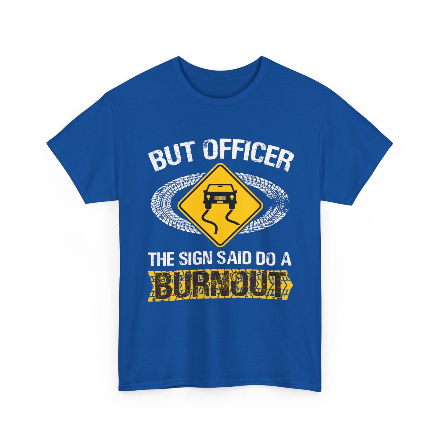 Car Guy Shirt, But Officer The Sign Said Do A Burnout, Cars Racing Lovers Racer Shirt