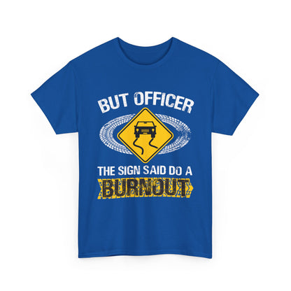 Car Guy Shirt, But Officer The Sign Said Do A Burnout, Cars Racing Lovers Racer Shirt