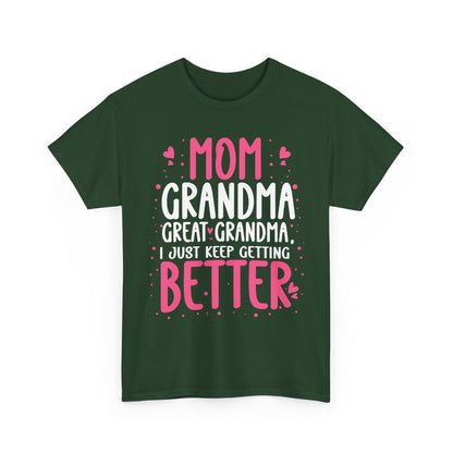 Mom Grandma Shirt, I Just Keep Getting Better, Gigi Mommy Mother's Day Cute T-shirt